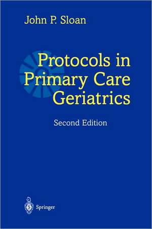 Protocols in Primary Care Geriatrics de John P. Sloan