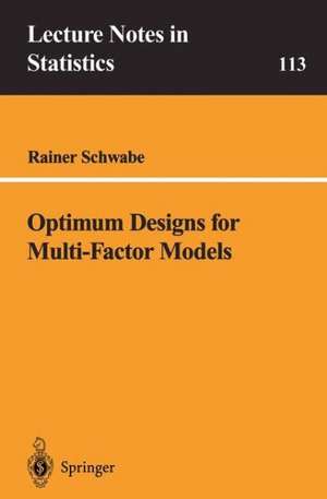 Optimum Designs for Multi-Factor Models de Rainer Schwabe