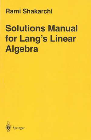 Solutions Manual for Lang’s Linear Algebra de Rami Shakarchi