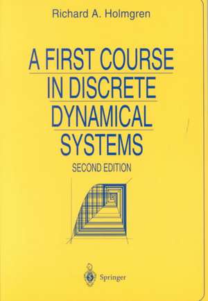 A First Course in Discrete Dynamical Systems de Richard A. Holmgren