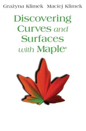 Discovering Curves and Surfaces with Maple® de Maciej Klimek