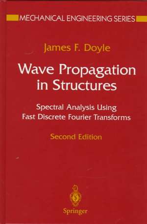 Wave Propagation in Structures: Spectral Analysis Using Fast Discrete Fourier Transforms de James F. Doyle