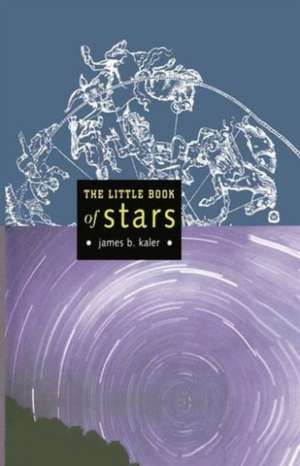 The Little Book of Stars de James B. Kaler