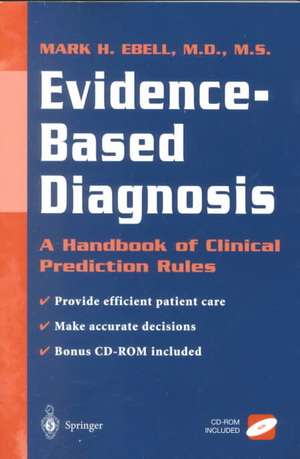 Evidence-Based Diagnosis: A Handbook of Clinical Prediction Rules de Mark H. Ebell