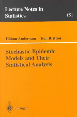 Stochastic Epidemic Models and Their Statistical Analysis de Hakan Andersson