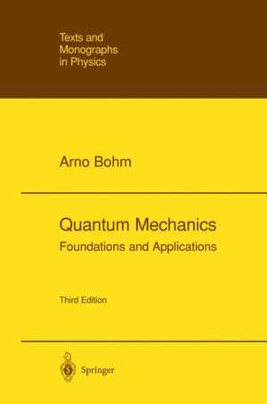 Quantum Mechanics: Foundations and Applications de Arno Bohm