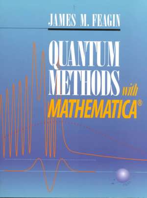 Quantum Methods with Mathematica® de James F. Feagin