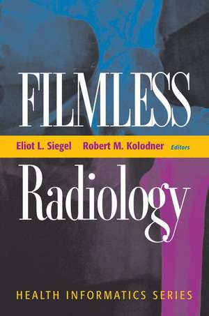 Filmless Radiology de Eliot L. Siegel