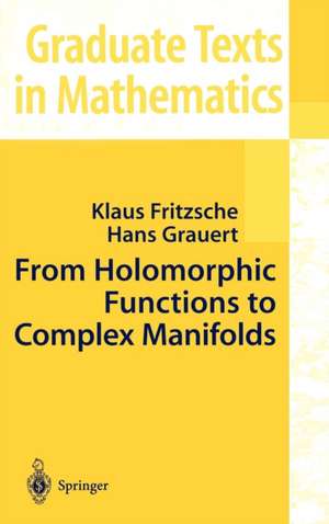 From Holomorphic Functions to Complex Manifolds de Klaus Fritzsche