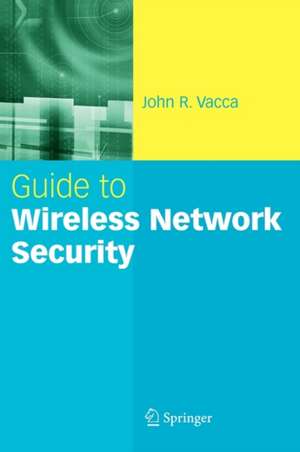 Guide to Wireless Network Security de John R. Vacca