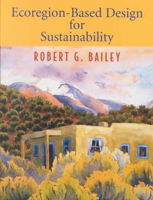 Ecoregion-Based Design for Sustainability de Robert G. Bailey