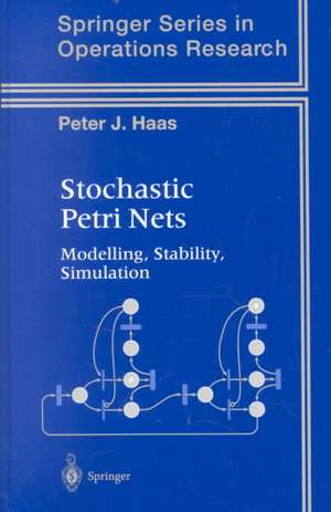 Stochastic Petri Nets: Modelling, Stability, Simulation de Peter J. Haas