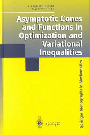 Asymptotic Cones and Functions in Optimization and Variational Inequalities de Alfred Auslender