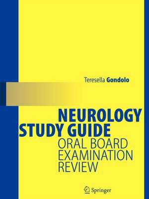 Neurology Study Guide: Oral Board Examination Review de Teresella Gondolo