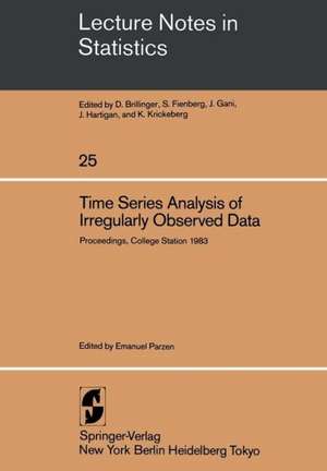 Time Series Analysis of Irregularly Observed Data: Proceedings of a Symposium held at Texas A & M University, College Station, Texas February 10–13, 1983 de E. Parzen