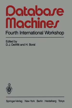 Database Machines: Fourth International Workshop Grand Bahama Island, March 1985 de David J. DeWitt