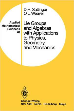 Lie Groups and Algebras with Applications to Physics, Geometry, and Mechanics de D.H. Sattinger