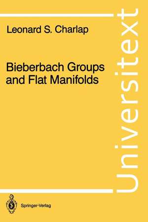 Bieberbach Groups and Flat Manifolds de Leonard S. Charlap