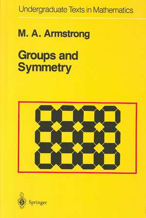 Groups and Symmetry de Mark A. Armstrong