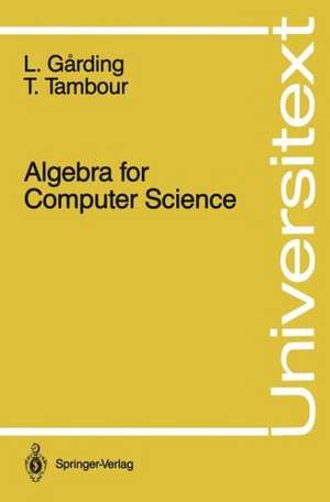 Algebra for Computer Science de Lars Garding