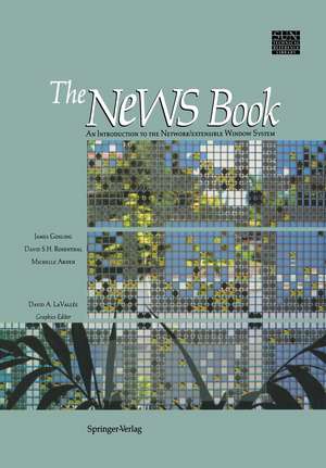 The NeWS Book: An Introduction to the Network/Extensible Window System de James Gosling