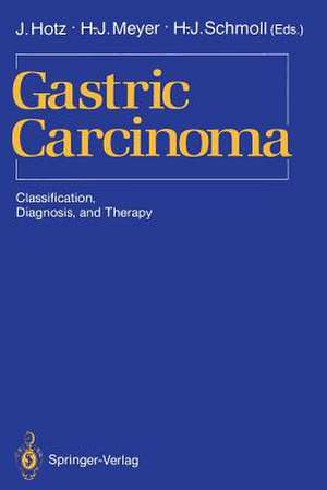 Gastric Carcinoma: Classification, Diagnosis, and Therapy de Jürgen Hotz