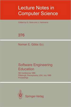 Software Engineering Education: SEI Conference 1989, Pittsburgh, Pennsylvania, USA, July 18-21, 1989. Proceedings de Norman E. Gibbs