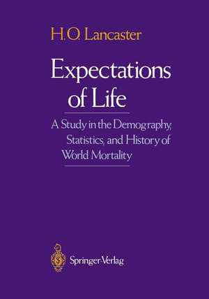 Expectations of Life: A Study in the Demography, Statistics, and History of World Mortality de H.O. Lancaster