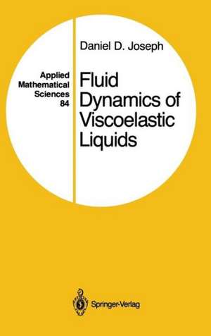 Fluid Dynamics of Viscoelastic Liquids de Daniel D. Joseph