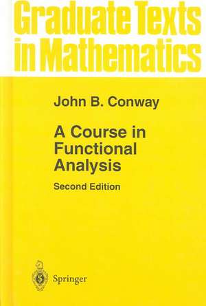 A Course in Functional Analysis de John B. Conway