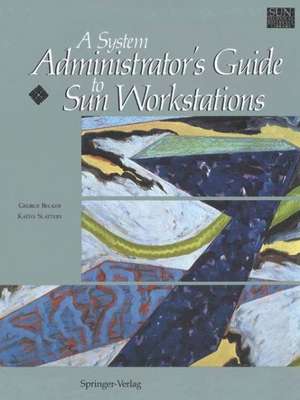 A System Administrator's Guide to Sun Workstations de Georg E. Becker