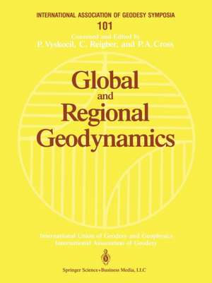 Global and Regional Geodynamics: Symposium No. 101 Edinburgh, Scotland, August 3–5, 1989 de P. Vyskocil