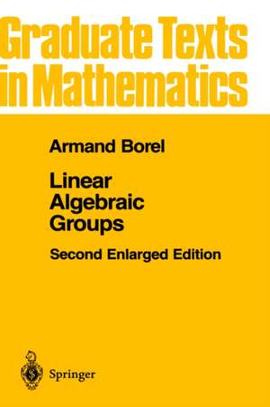 Linear Algebraic Groups de Armand Borel