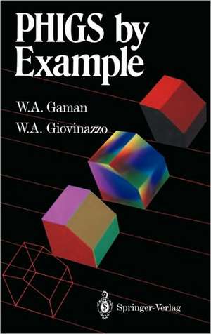 PHIGS by Example de William A. Gaman