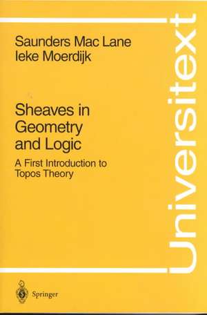 Sheaves in Geometry and Logic: A First Introduction to Topos Theory de Saunders MacLane