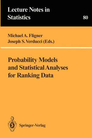 Probability Models and Statistical Analyses for Ranking Data de Michael A. Fligner