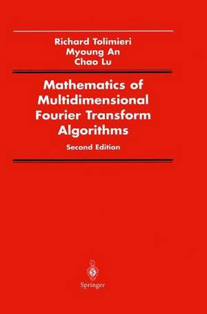 Mathematics of Multidimensional Fourier Transform Algorithms de Richard tolimieri