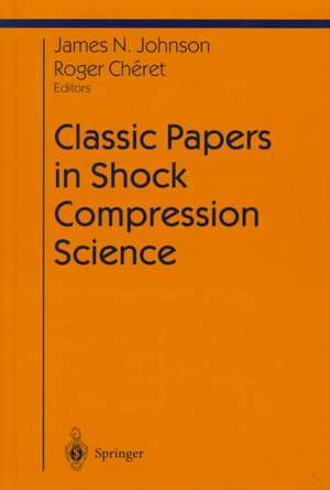 Classic Papers in Shock Compression Science de James N. Johnson