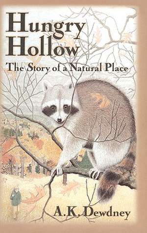 Hungry Hollow: The Story of a Natural Place de A. K. Dewdney