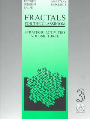 Fractals for the Classroom: Strategic Activities Volume Three de Heinz-Otto Peitgen