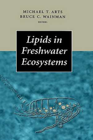 Lipids in Freshwater Ecosystems de Michael T. Arts