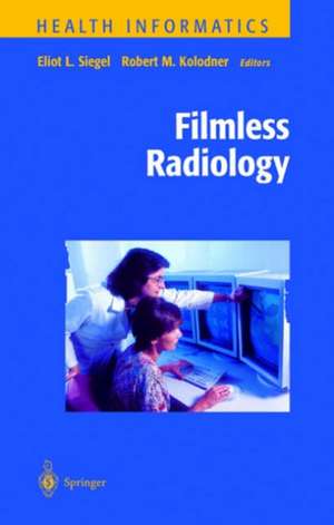 Filmless Radiology de Eliot L. Siegel