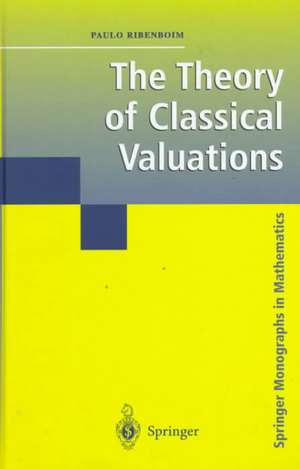 The Theory of Classical Valuations de Paulo Ribenboim