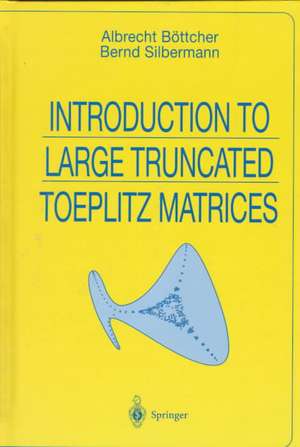 Introduction to Large Truncated Toeplitz Matrices de Albrecht Böttcher