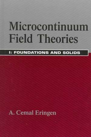 Microcontinuum Field Theories: I. Foundations and Solids de A. Cemal Eringen