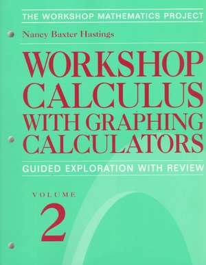 Workshop Calculus with Graphing Calculators: Guided Exploration with Review de Nancy Baxter Hastings