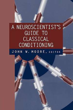 A Neuroscientist’s Guide to Classical Conditioning de John W. Moore