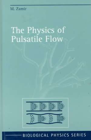 The Physics of Pulsatile Flow de M. Zamir