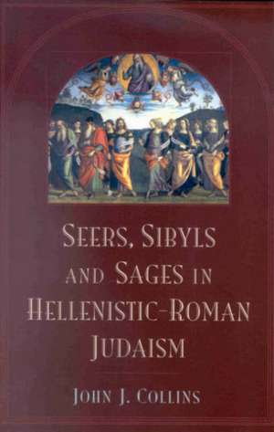 Seers, Sibyls and Sages in Hellenistic-Roman Judaism de Collins