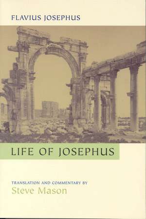 Flavius Josephus: Life of Josephus: Translation and Commentary de Steve Mason